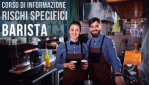 'CORSO DI INFORMAZIONE SUI RISCHI SPECIFICI - ADDETTO BARISTA'